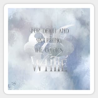 For death and mourning the color's WHITE. Shadowhunter Children's Rhyme Sticker